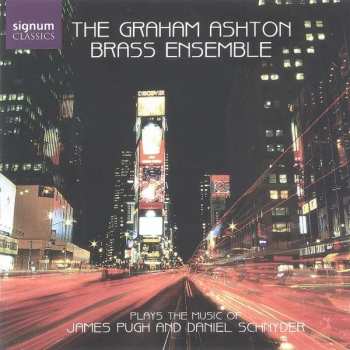 Graham Ashton Brass Ensemble: Plays The Music Of James Pugh And Daniel Schnyder