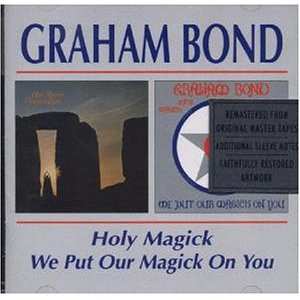 Album Graham Bond: Holy Magick / We Put Our Magick On You
