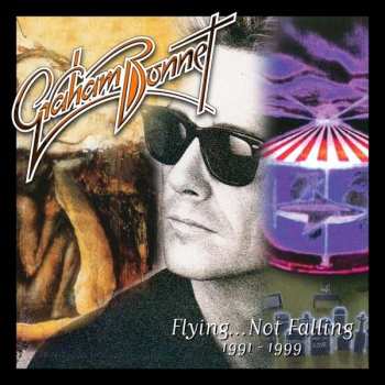 Album Graham Bonnet: Flying...Not Falling 1991-1999