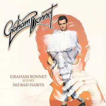 Graham Bonnet: Graham Bonnet/No Bad Habits