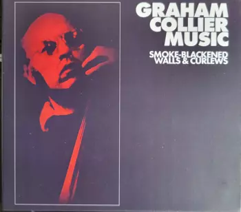 Graham Collier Music: Smoke​-​Blackened Walls & Curlews