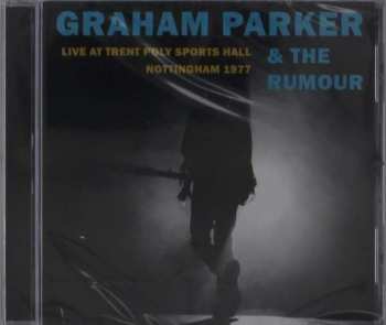Album Graham Parker And The Rumour: Live At Trent Poly Sports Hall Nottingham 1977