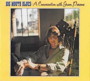 Album Gram Parsons: Big Mouth Blues: A Conversation With Gram Parsons