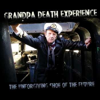 Album Grandpa Death Experience: The Unforgiving Shoe Of The Future