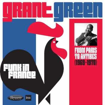 Album Grant Green: Funk in France: From Paris to Antibes (1969-1970)