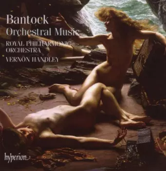 Granville Bantock: Bantock - Orchestral Music