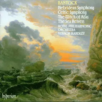 Hebridean Symphony / Celtic Symphony / The Witch Of Atlas / The Sea Reivers