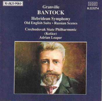 Granville Bantock: Hebridean Symphony • Old English Suite • Russian Scenes
