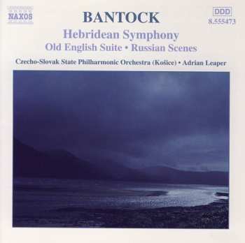 CD Granville Bantock: Hebridean Symphony • Old English Suite • Russian Scenes 373936