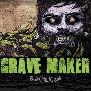Album Grave Maker: Bury Me At Sea