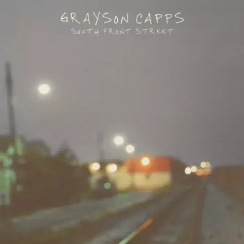 Grayson Capps: South Front Street: A Retrospective 1997-2019