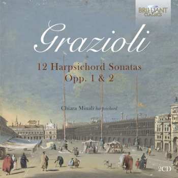 2CD Giovanni Battista Grazioli: 12 Harpsichord Sonatas Opp. 1 & 2 407884