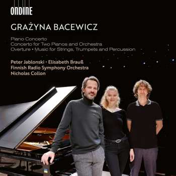 CD Grażyna Bacewicz: Piano Concerto • Concerto for Two Pianos and Orchestra • Overture • Music for Strings, Trumpets and Percussion 499643