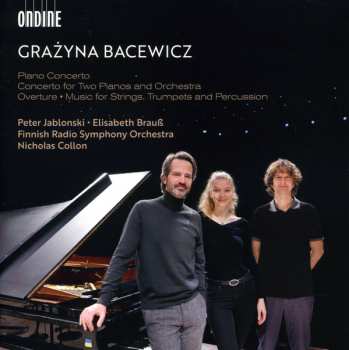 Album Grażyna Bacewicz: Piano Concerto • Concerto for Two Pianos and Orchestra • Overture • Music for Strings, Trumpets and Percussion