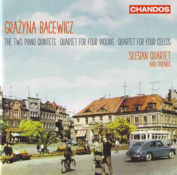 Album Grażyna Bacewicz: The Two Piano Quintets ∙ Quartet For Four Violins ∙ Quartet For Four Cellos