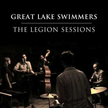 Album Great Lake Swimmers: The Legion Sessions