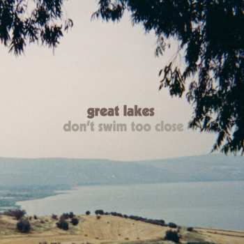 Album Great Lakes: Don't Swim Too Close