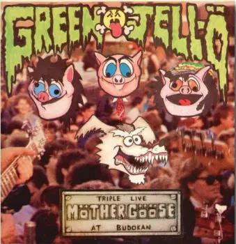 Green Jellÿ: Triple Live Möther Gööse At Budokan
