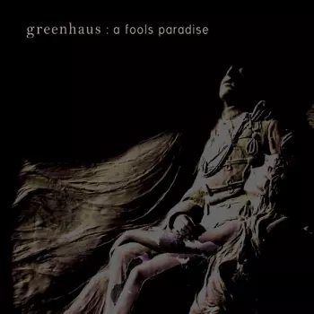 greenhaus: A Fools Paradise