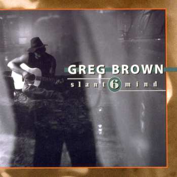 CD Greg Brown: Slant 6 Mind 478040