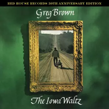 Greg Brown: The Iowa Waltz