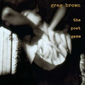 Album Greg Brown: The Poet Game