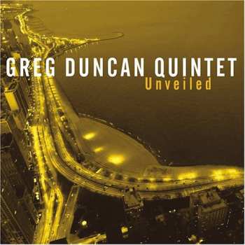 Album Greg Duncan Quintet: Unveiled