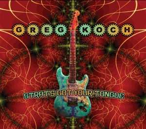 Album Greg Koch: Strat's Got Your Tongue