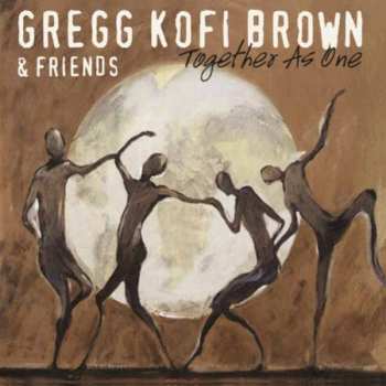 Album Gregg Kofi Brown And Friends: Together As One