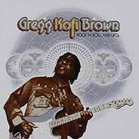 Album Gregg Kofi Brown: Rock N Roll & Ufos' Gregg Kofi Brown Anthology.