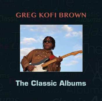 Gregg Kofi Brown: The Classic Albums