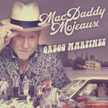 Album Gregg Martinez: Mac Daddy Mojeaux