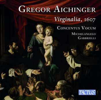 Album Gregor Aichinger: Geistliche Chormusik "virginalia, 1607"
