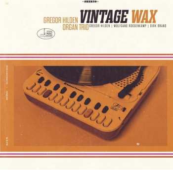 Album Gregor Hilden Organ Trio: Vintage Wax