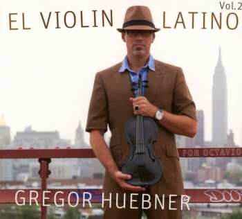 CD Gregor Huebner: El Violin Latino Vol. 2 - For Octavio 474431