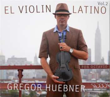 Album Gregor Huebner: El Violin Latino Vol. 2 - For Octavio