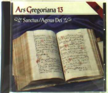 Album Gregorian Chant: Ars Gregoriana 13 - Sanctus/agnus Dei