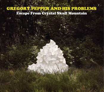 Album Gregory Pepper And His Problems: Escape From Crystal Skull Mountain