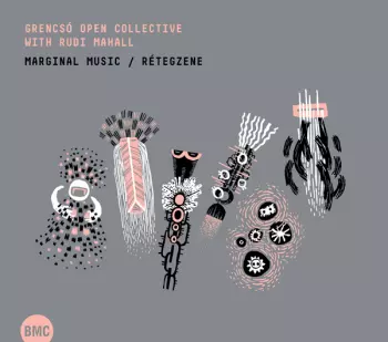 Grencsó Open Collective: Marginal Music = Rétegzene
