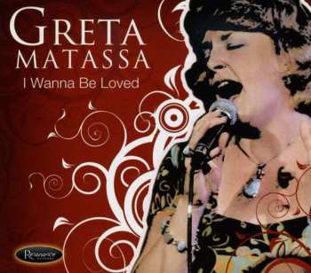 Greta Matassa: I Wanna Be Loved