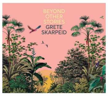 Album Grete Skarpeid: Beyond Other Stories