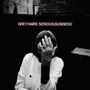 Album Grey Hairs: Serious Business