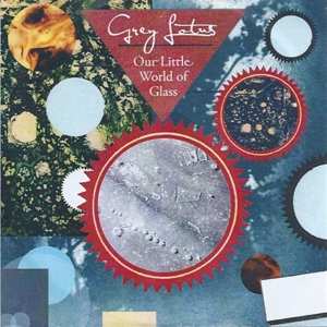 CD Grey Lotus: Our Little World Of Glass 464899