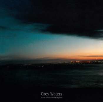 CD Grey Waters: Below The Ever Setting Sun LTD 499564