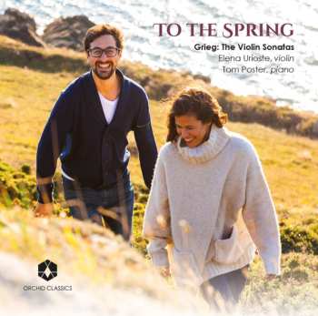 Album Edvard Grieg: To The Spring: The Violin Sonatas