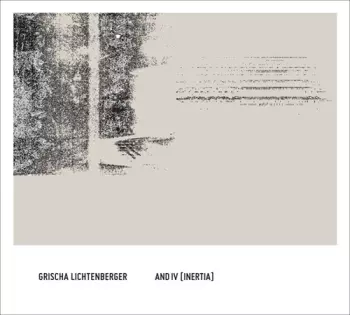 Grischa Lichtenberger: and IV [inertia]