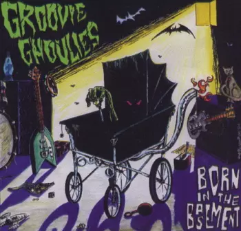 Groovie Ghoulies: Born In The Basement