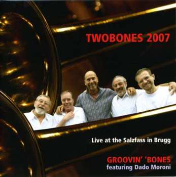 Album Groovin' 'Bones: Twobones 2007 (Live At The Salzfass In Brugg)