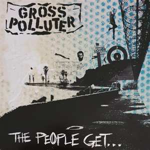 LP Gross Polluter: The People Get... What The People Get 386901
