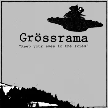 Grossrama: Keep Your Eyes To The Skies
